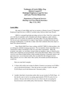 Testimony of Carrie Miller, Esq. District Council 37 Municipal Employees Legal Services and Lana Worrell, Homeowner Department of Financial Services Hearings on Force-Placed Insurance