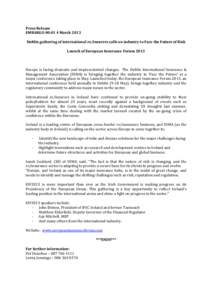 Press Release EMBARGO 00:01 4 March 2013 Dublin gathering of international re/insurers calls on industry to Face the Future of Risk Launch of European Insurance ForumEurope is facing dramatic and unprecedented cha