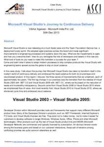 Case Study Microsoft Visual Studio’s Journey to Cloud Cadence Microsoft Visual Studio’s Journey to Continuous Delivery Vibhor Agarwal ­ Microsoft India Pvt. Ltd. 30th Dec 2013