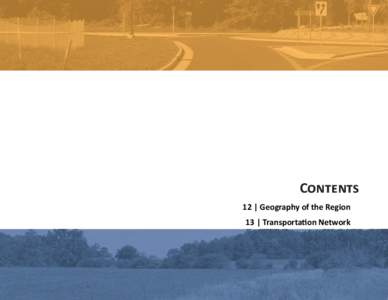 Contents 12 | Geography of the Region 13 | Transportation Network Chapter 2: Regional Overview