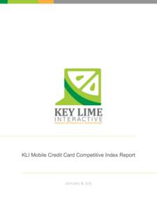 KLI Mobile Credit Card Competitive Index Report  January & July Overview In the KLI Mobile Credit Card Competitive Index Report, Key Lime Interactive (KLI) reviews nine