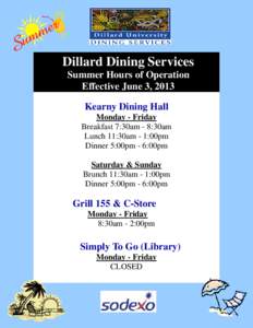 Dillard Dining Services Summer Hours of Operation Effective June 3, 2013 Kearny Dining Hall Monday - Friday Breakfast 7:30am - 8:30am
