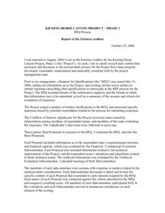 KICKING HORSE CANYON PROJECT – PHASE 2 RFQ Process Report of the Fairness Auditor October 29, 2004  I was retained in August, 2004 to act as the Fairness Auditor for the Kicking Horse