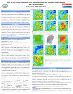 Effect of Lake Surface Temperature on the Spatial Distribution and Intensity of the Precipitation over Lake Victoria Basin Xia Sun, Lian Xie*, Fredrick Semazzi, Bin Liu Department of Marine, Earth and Atmospheric Science