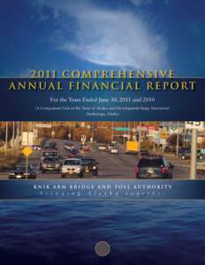2011 Comprehensive A n n ua l F i n a nc i a l R e p ort For the Years Ended June 30, 2011 and[removed]A Component Unit of the State of Alaska and Development Stage Enterprise) Anchorage, Alaska