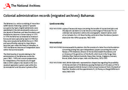 Colonial administration records (migrated archives): Bahamas The Bahamas is a nation consisting of more than 3,000 islands. Following a period of sporadic occupation by Spain, English settlements were established in the 