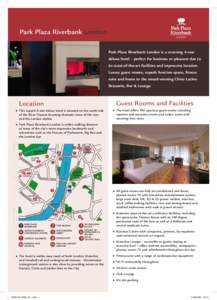 Park Plaza Riverbank London Park Plaza Riverbank London is a stunning 4-star deluxe hotel – perfect for business or pleasure due to its state-of-the-art facilities and impressive location. Luxury guest rooms, superb fu