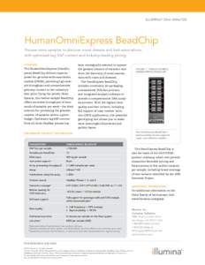 Illumina® DNA ANalysis  HumanOmniExpress BeadChip Process more samples to discover novel disease and trait associations, with optimized tag SNP content and industry-leading pricing. Overview