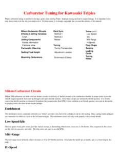 Carburetor Tuning for Kawasaki Triples Proper carburetor tuning is essential to having a good, clean running Triple. Improper tuning can lead to engine damage. It is important to not only know what to do but why you need