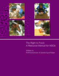 The Right to Food: A Resource Manual for NGOs Written by Rolf Künnemann & Sandra Epal-Ratjen  The Right to Food: A Resource