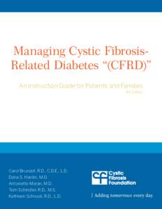Managing Cystic FibrosisRelated Diabetes “(CFRD)” An Instruction Guide for Patients and Families 4th Edition Carol Brunzell, R.D., C.D.E., L.D. Dana S. Hardin, M.D.