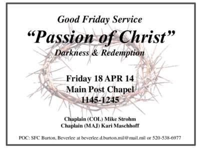 Good Friday Service  “Passion of Christ” Darkness & Redemption Friday 18 APR 14 Main Post Chapel