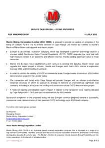 UPDATE ON EXERGEN – LISTING PROGRESS ASX ANNOUNCEMENT 15 JULY 2013 _____________________________________________________________________________________ Mantle Mining Corporation Limited (ASX: MNM), is pleased to provi