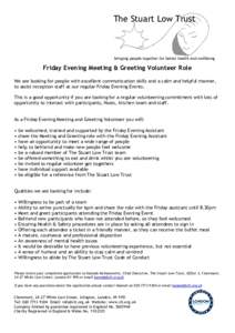 The Stuart Low Trust  bringing people together for better health and wellbeing Friday Evening Meeting & Greeting Volunteer Role We are looking for people with excellent communication skills and a calm and helpful manner,