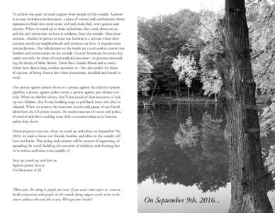 To achieve this goal, we need support from people on the outside. A prison is an easy-lockdown environment, a place of control and confinement where repression is built into every stone wall and chain link, every gesture