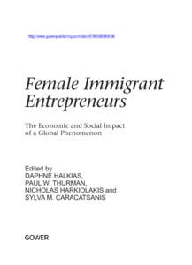 http://www.gowerpublishing.com/isbn[removed]Female Immigrant Entrepreneurs The Economic and Social Impact of a Global Phenomenon