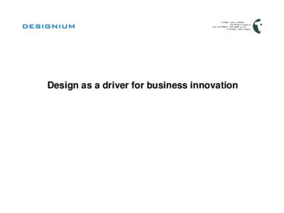 Design as a driver for business innovation  DESIGNIUM WORLD DESIGN SERIES The Helsinki Model: Design Cluster at Arabianranta