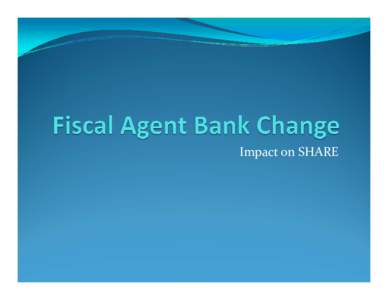 Impact on SHARE  Procurement Card y No impact on SHARE y Procurement card will remain with Bank of America y Separate contract