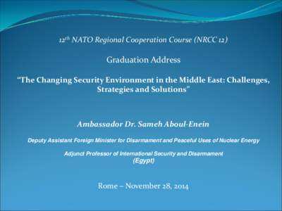 12th NATO Regional Cooperation Course (NRCC 12)  Graduation Address “The Changing Security Environment in the Middle East: Challenges, Strategies and Solutions”