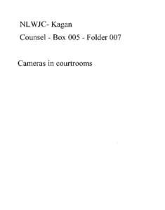 NL WJC- Kagan Counsel - Box[removed]Folder 007 Cameras in courtrooms  (