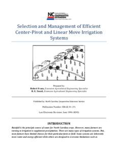 Selection and Management of Efficient Center-Pivot and Linear Move Irrigation Systems Prepared by: Robert Evans, Extension Agricultural Engineering Specialist