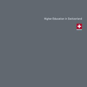 Higher Education in Switzerland  Editors State Secretariat for Education and Research SER and Federal Ofﬁce for Professional Education and Technology OPET with the support of Presence Switzerland and the Swiss Univers