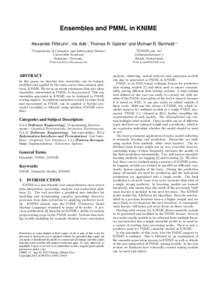 Ensembles and PMML in KNIME Alexander Fillbrunn1 , Iris Adä1 , Thomas R. Gabriel2 and Michael R. Berthold1,2 1 Department of Computer and Information Science Universit¨