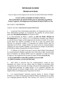 REPUBLIQUE DU BENIN Ministère de la Santé Projet d’Appui au Développement du Système de Santé(PADS) Santé-III-BAD AVIS D’APPEL D’OFFRES INTERNATIONAL Pour la fourniture du matériel SONU pour les maternités 