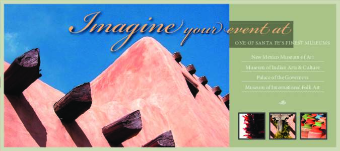 Imagine your event at  ONE OF SANTA FE’S FINEST MUSEUMS New Mexico Museum of Art