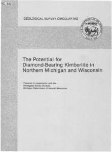 GEOLOGICAL SURVEY CIRCULAR 842  The Potential for Diamond-Bearing Kimberlite in Northern Michigan and Wisconsin Prepared in cooperation with the