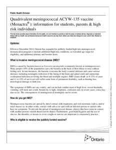 Public Health Division  Quadrivalent meningococcal ACYW-135 vaccine (Menactra®): information for students, parents & high risk individuals This fact sheet provides basic information for the public. It is not intended to