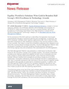 FOR IMMEDIATE RELEASE  News Release Equifax Workforce Solutions Wins Gold in Brandon Hall Group’s 2014 Excellence in Technology Awards Company’s ACA Management Platform Receives Top Honor in “Best Advance in