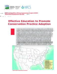 NIFA Conservation Effects Assessment Project (CEAP) Watershed Assessment Studies Effective Education to Promote Conservation Practice Adoption Thirteen agricultural watershed projects were funded jointly by the USDA Nati