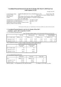 Consolidated Financial Statements for the First Six Months of the March 31, 2018 Fiscal Year <under Japanese GAAP> October 30, 2017 Listed Company Name: Securities Code: Representative: