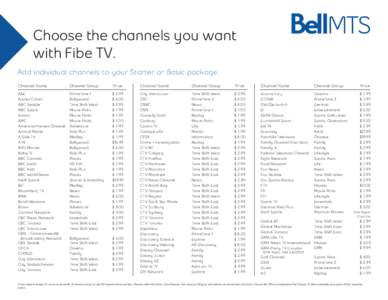 Choose the channels you want with Fibe TV. Add individual channels to your Starter or Basic package. Channel Name  Channel Group