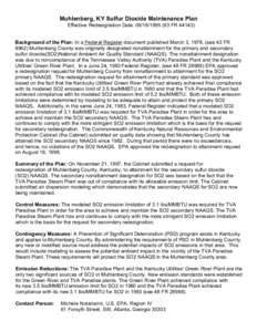 Muhlenberg, KY Sulfur Dioxide Maintenance Plan Effective Redesignation Date: [removed]FR[removed]Background of the Plan: In a Federal Register document published March 3, 1978, (see 43 FR[removed]Muhlenberg County was