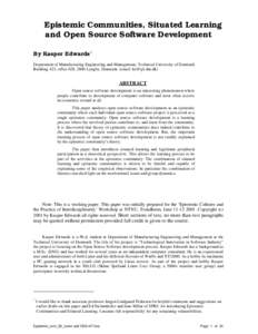 Epistemic Communities, Situated Learning and Open Source Software Development By Kasper Edwards* Department of Manufacturing Engineering and Management, Technical University of Denmark Building 423, office 028, 2800 Lyng