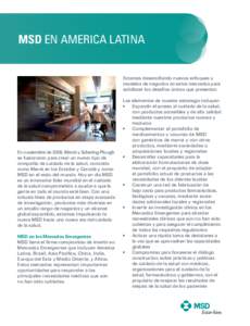 MSD EN AMERICA LATINA MSD EN AMERICA LATINA Estamos desarrollando nuevos enfoques y modelos de negocios en estos mercados para satisfacer los desafíos únicos que presentan.