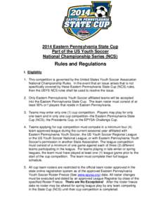 2014 Eastern Pennsylvania State Cup Part of the US Youth Soccer National Championship Series (NCS) Rules and Regulations I. Eligibility