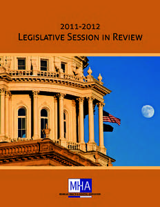Advocating for hospitals and the patients they serve.  elcome to the Michigan Health & Hospital Association’sState Legislative Session in Review. This tool is designed to give brief summaries and status up