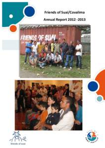 Friends of Suai/Covalima Annual Report[removed]Friends of Suai/Covalima Annual Report 2012 – 2013