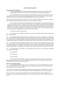 Duchy Football League Rules Nomenclature and Constitution 1. (A) This competition shall be designated the Duchy Football League and known as the JJ Jones Duchy Football League and shall consist of not more than 74 Clubs 