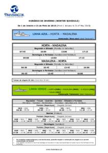 HORÁRIO DE INVERNO (WINTER SCHEDULE) De 1 de Janeiro a 31 de Maio de[removed]From 1 January to 31 of May[removed]LINHA AZUL – HORTA – MADALENA Embarcação 