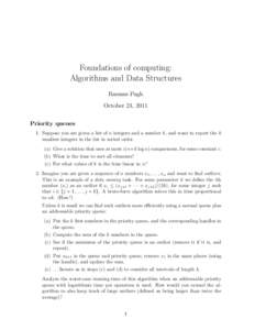 Foundations of computing: Algorithms and Data Structures Rasmus Pagh October 23, 2011 Priority queues 1. Suppose you are given a list of n integers and a number k, and want to report the k