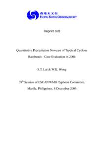 Reprint 678  Quantitative Precipitation Nowcast of Tropical Cyclone Rainbands - Case Evaluation in[removed]S.T. Lai & W.K. Wong