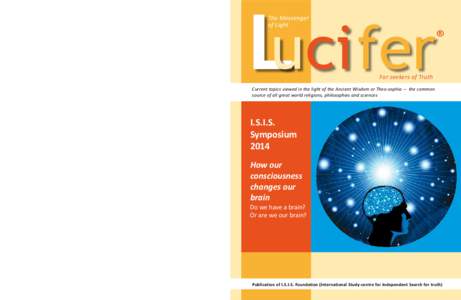 I.S.I.S. Foundation The activities of the I.S.I.S. Foundation (International Study-centre for Independent Search for truth) are based on: 1.	 The essential unity of all that exists. 2.	 By reason of this unity: brotherho