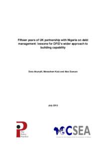 Fifteen years of UK partnership with Nigeria on debt management: lessons for DFID’s wider approach to building capability Dora Akunyili, Menachem Katz and Alex Duncan