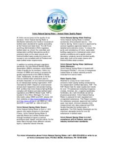 Volvic Natural Spring Water – Annual Water Quality Report At Volvic we are proud of the quality of our products. Volvic Natural Spring Water is distributed nationally and meets or exceeds all bottled water standards fo