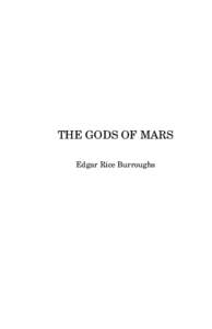 THE GODS OF MARS Edgar Rice Burroughs The Gods of Mars was first published in AllStory Magazine as a five-part serial, January through MayThe preparer of this public-domain (U.S.) text