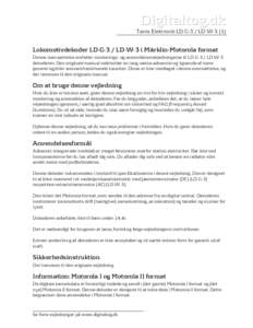 Digitaltog.dk Tams Elektronik LD-G-3 / LD-W[removed]Lokomotivdekoder LD-G-3 / LD-W-3 i Märklin-Motorola format Denne oversættelse omfatter monterings- og anvendelsesvejledningerne til LD-G-3 / LD-W-3 dekoderen. Den origi